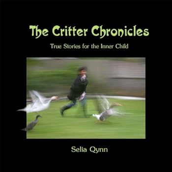 Hardcover The Critter Chronicles - True Stories for the Inner Child Book