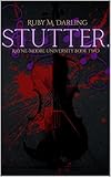 Stutter.: Rayne-Moore University (Rayne-Moore University Duet Book 2)