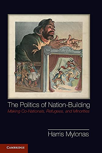 The Politics of Nation-Building: Making Co-Nationals, Refugees, And Minorities (Problems of International Politics)