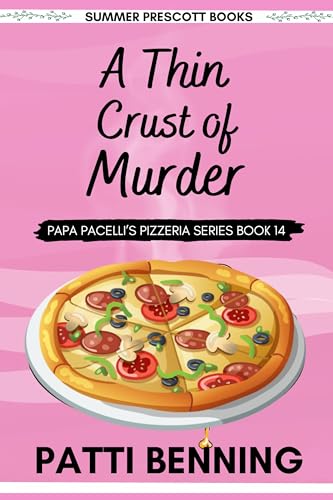 A Thin Crust of Murder (Papa Pacelli's Pizzeria Series Book 14)