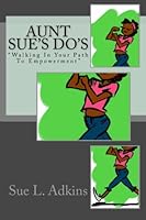 Aunt Sue's Do's: “Walking in your Path of Empowerment” 0991579526 Book Cover