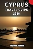 CYPRUS TRAVEL GUIDE: A Practical Guide to Discovering Culture, Nature, Hidden Gems, and Must-See Highlights.