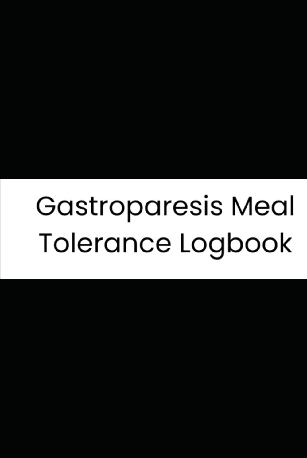 Gastroparesis Meal Tolerance Logbook: 90-Day Daily Tracker for Symptoms, Food Reactions, and Medication Efficacy.