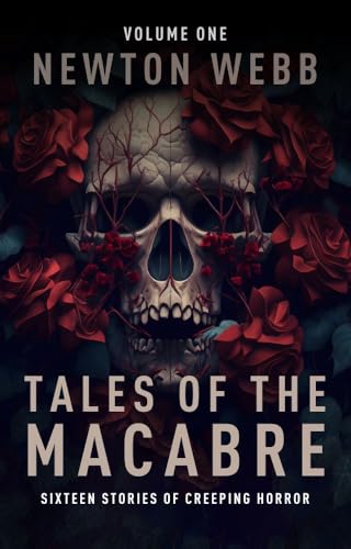 Tales of the Macabre, Vol. 1: Sixteen Stories of Creeping Horror (The Macabre Codex)