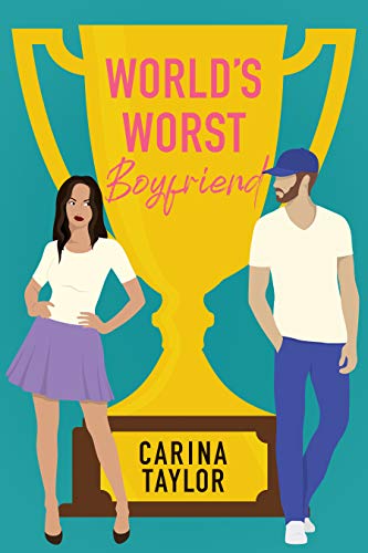 World's Worst Boyfriend: A Second Chance Romantic Comedy (Love and Treasure Book 1)