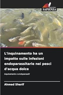 L'inquinamento ha un impatto sulle infezioni endoparassitarie nei pesci d'acqua dolce: inquinamento e endoparassiti