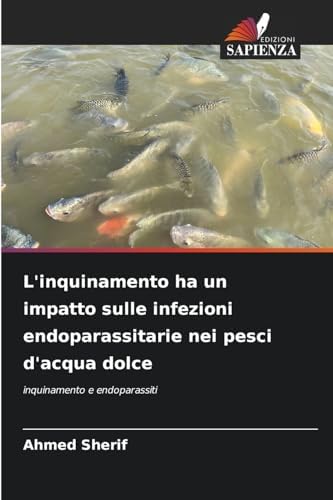 L'inquinamento ha un impatto sulle infezioni endoparassitarie nei pesci d'acqua dolce: inquinamento e endoparassiti