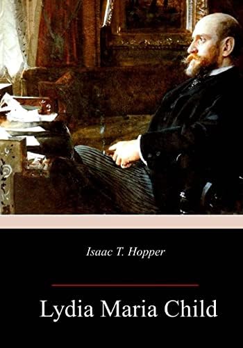 Isaac T. Hopper : Child, Lydia Maria: Amazon.co.za: Books