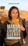  Maman s\'en va-t-en guerre: Ma vie de grand reporter
