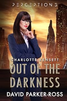 Out of The Darkness: The Kensett Files Part One (Perceptions Series One)