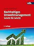 Nachhaltiges Umweltmanagement Schritt für Schritt: Arbeitsbuch