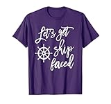 Let's Get Ship Faced Shirt Bachelorette Party Nautical Tee T-Shirt
