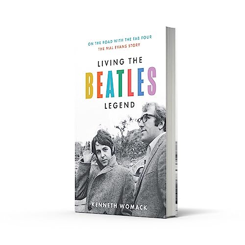 Living the Beatles Legend: The new biography revealing the untold story of Mal Evans, the perfect 20