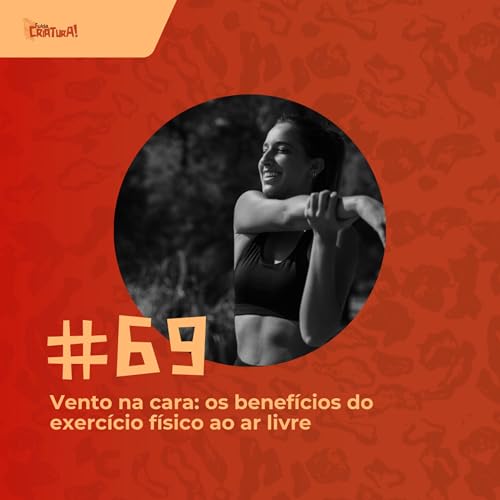 #69 - Vento na cara: os benef&iacute;cios do exerc&iacute;cio f&iacute;sico ao ar livre copertina