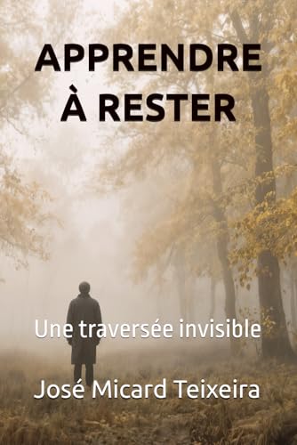 APPRENDRE À RESTER: Une traversée invisible