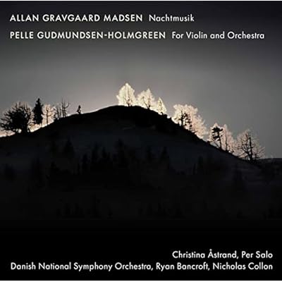 Allan Gravgaard Madsen: Nachtmusik, Pelle Gudmundsen-Holmgreen:For Violin and Orchestra