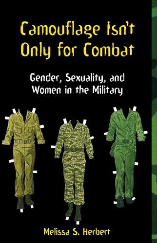 Camouflage Isn't Only for Combat: Gender, Sexuality, and Women in the Military