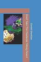 Don't Take This Pandemic Sitting Down! B08F9R55JJ Book Cover