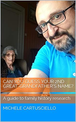 Can You Guess Your 2nd Great Grandfather S Name A Guide To Family History Research Kindle Edition By Cartusciello Michele Reference Kindle Ebooks Amazon Com