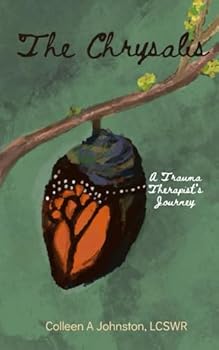 Paperback The Chrysalis: A Trauma Therapist's Journey Book