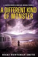 A Different Kind of Monster: A Supernatural/Horror Thriller Series (A Monstrous Dread) B0CSCVMLP1 Book Cover