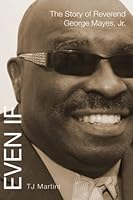 Even If: The Story of Reverend George Mayes Jr 097050182X Book Cover