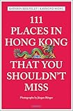 111 Places in Hong Kong That You Shouldn't Miss