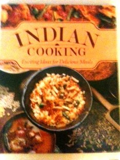 Indian Cooking: Exiting Ideas for Delicious Meals