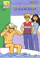 Lucas et compagnie : La Grande Brasse 2012004679 Book Cover