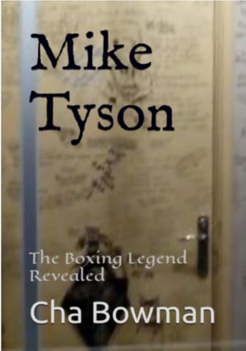 Mike Tyson: The Boxing Legend Revealed