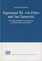 Sigismund III. Von Polen Und Jan Zamoyski: Die Rolle Estlands in Der Rivalitat Zwischen Konig Und Hetman 3700135076 Book Cover