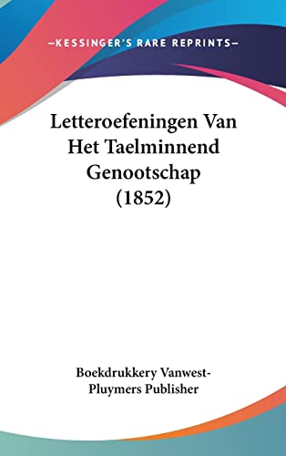Letteroefeningen Van Het Taelminnend Genootschap (1852) (Chinese Edition)