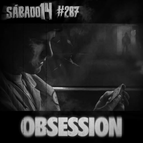 S&aacute;bado 14 #287 - Obsess&atilde;o