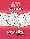 600 Matt in 5, Schachrätsel: Einzigartige Matt-in-fünf-Zügen Schachrätsel mit Lösungen - Josh Ortiz Martin 