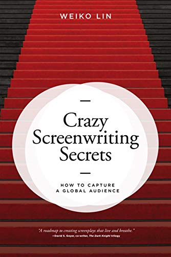 Crazy Screenwriting Secrets: How to Capture A Global Audience