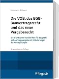 Die VOB, das BGB-Bauvertragsrecht und das neue Vergaberecht 2026: Die wichtigsten Vorschriften für Baupraxis und Auftragsvergabe mit Erläuterungen der Neuregelungen