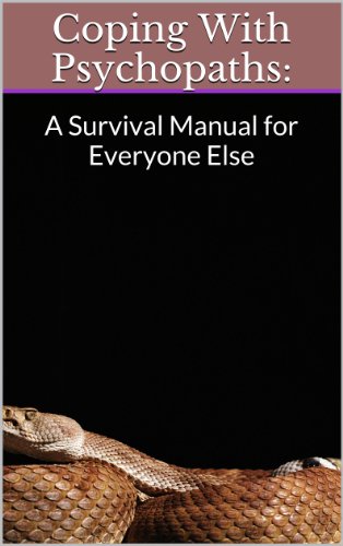 Coping With Psychopaths:: A Survival Manual for Everyone Else