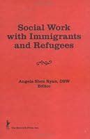 Social Work With Immigrants and Refugees 1560243554 Book Cover