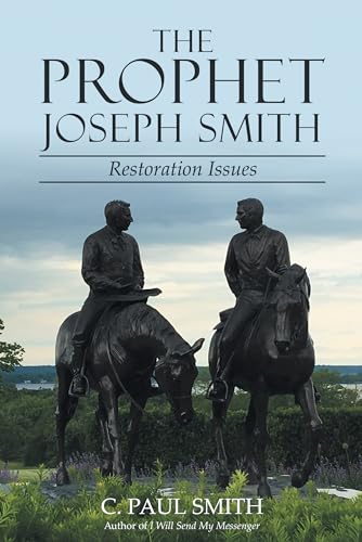 The Prophet Joseph Smith: Restoration Issues