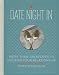 Date Night In: More than 120 Recipes to Nourish Your Relationship