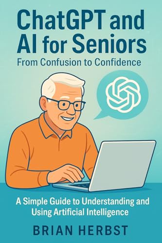 ChatGPT and AI for Seniors: From Confusion to Confidence; A