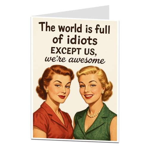 LimaLima Friend Birthday Card Female Funny World Is Full Of Idiots Design For Women Bestie