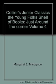 Collier's Junior Classics the Young Folks Shelf of Books: Just Around the corner Volume 4