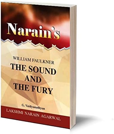 Narain's The Sound And The Fury(English): WILLIAM FAULKNER [Paperback] G. Vaidyanathan-Life Sketch, An Introduction to the Novel, Character-Sketches, Summary, Questions and Answers