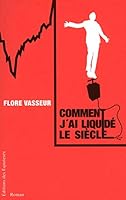 Comment j'ai liquidé le siècle 2849901334 Book Cover