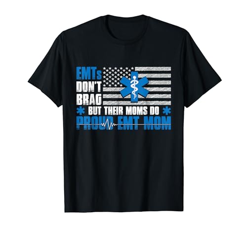 Funny EMT Don't Brag, but their mom Funny EMT T-Shirt
