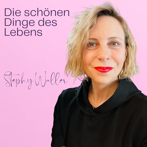 Couverture de Stephy Waller. Die sch&ouml;nen Dinge des Lebens.