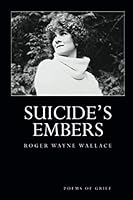 Suicide's Embers: Poems Of Grief 1732193703 Book Cover