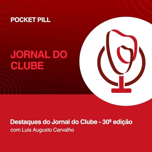 198 - Destaques do Jornal do Clube - 30&ordf; edi&ccedil;&atilde;o, com Lu&iacute;s Augusto Carvalho | Clube da Cardio Podcast