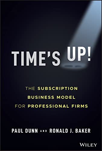 Portada de Time's Up!: The Subscription Business Model for Professional Firms